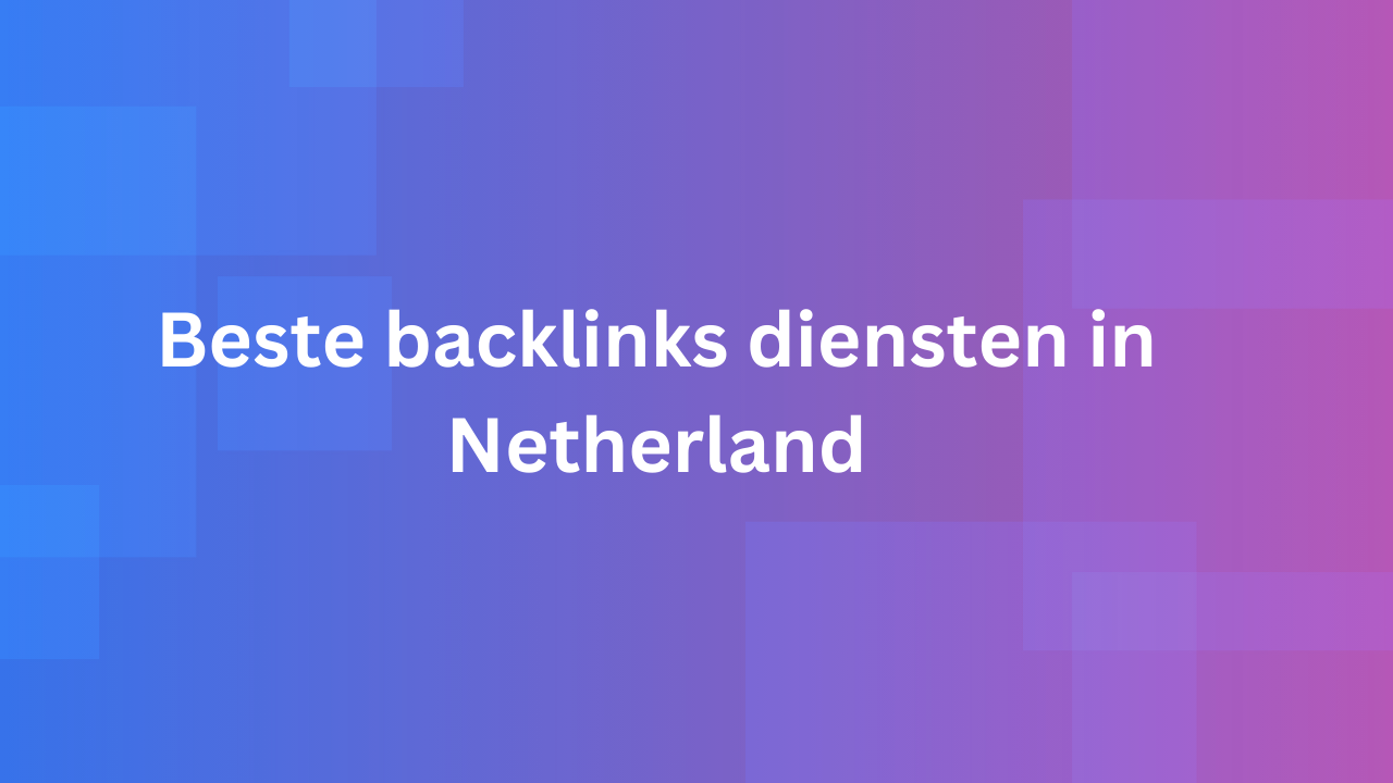 Beste backlinks diensten in Netherland